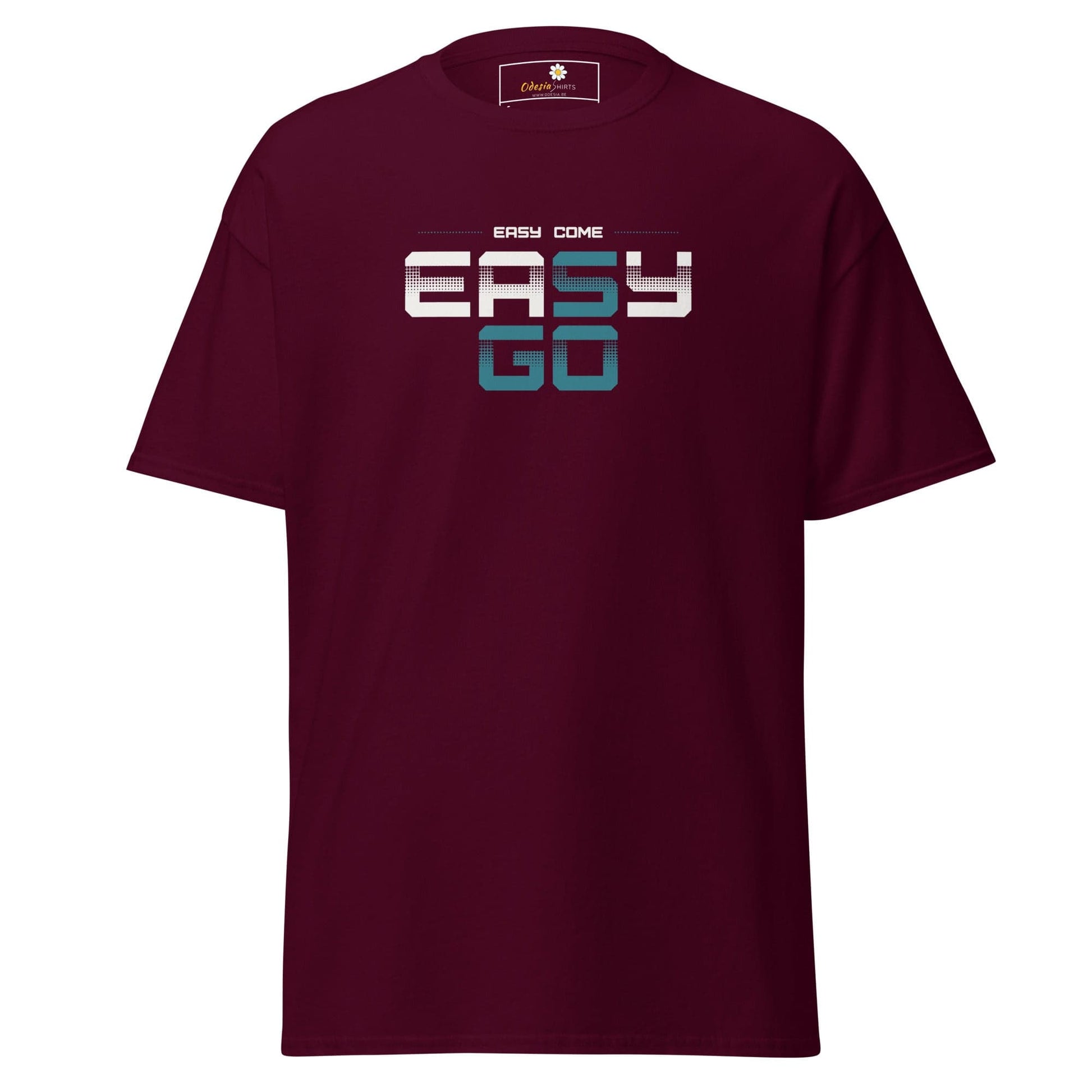 Maroon T-shirt with Easy Come Easy Go text for Men and Women in sizes S to XL